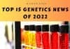 Top 15 Genetics News of 2022