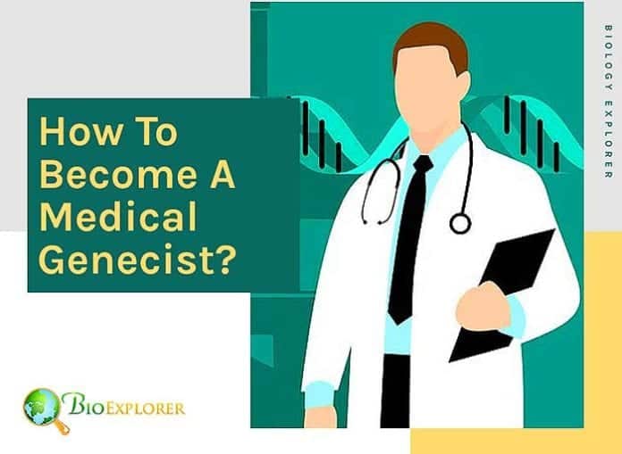How to become a medical geneticist How to become a medical geneticist