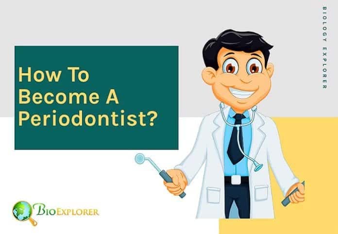 How To Become A Periodontist? How To Become A Periodontist?