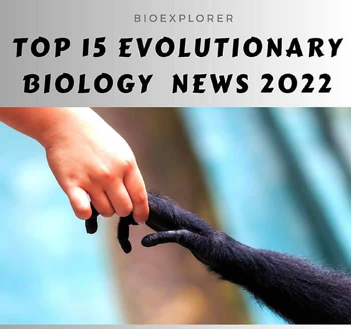 Top 15 Evolutionary Biology News of 2022
