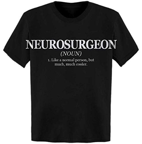 Neurosurgeon Definition: Like a Normal Person, But T-Shirt Black